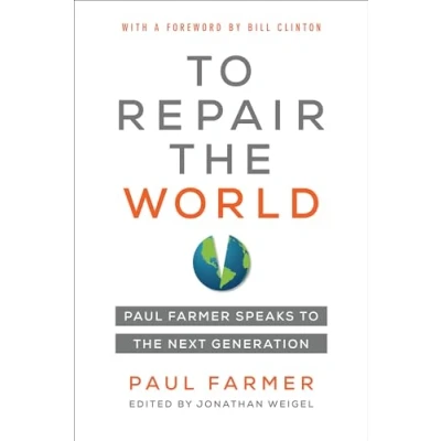 Abbildung von to Repair the World: Paul Farmer Speaks Next Generation: Generation Volume 29 (California Public Anthropology, Band 29)