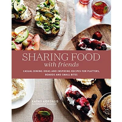 Abbildung von Sharing Food With Friends: Casual Dining Ideas and Inspiring Recipes for Platters, Boards Small Bites