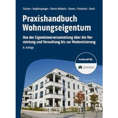 Abbildung von Praxishandbuch Wohnungseigentum: Von der Eigentümerversammlung über die Vermietung und Verwaltung bis zur Modernisierung (Haufe Fachbuch)