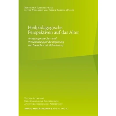 Abbildung von Heilpädagogische Perspektiven auf das Alter: Anregungen zur aus und Weiterbildung für die Begleitung von Menschen mit Behinderung (Edition Anthropos: ... anthroposophischen Perspektiven)