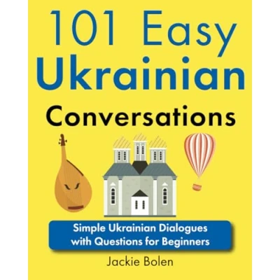 Abbildung von 101 Easy Ukrainian Conversations: Simple Dialogues with Questions for Beginners (Beginner European Languages (Through English))