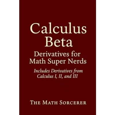 Abbildung von Calculus Beta: Derivatives for Math Super Nerds (Superpowered Mathematics)