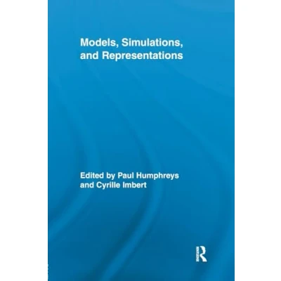 Abbildung von Models, Simulations, and Representations (Routledge Studies in the Philosophy of Science, 9, Band 9)