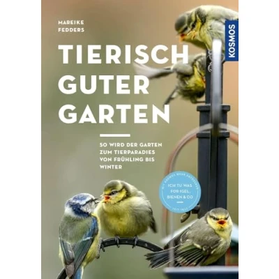 Abbildung von Tierisch guter Garten!: So wird der Garten zum Tierparadies von Frühling bis Winter. Ich tu was für Igel, Bienen &amp; Co. Empfohlen vom NABU