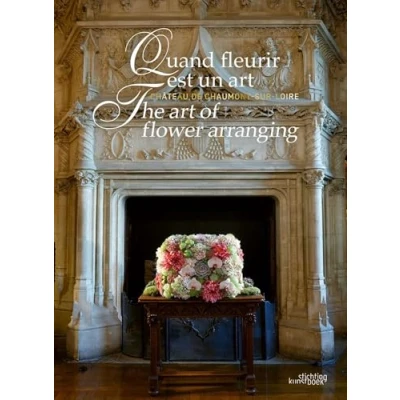 Abbildung von Quand fleurir est un Art / The of Flower Arranging: Château De Chaumont sur loire