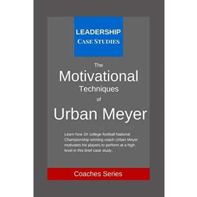 Abbildung von the Motivational Techniques of Urban Meyer: A Leadership Case Study Ohio State Buckeyes Football Head Coach