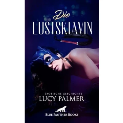 Abbildung von Die Lustsklavin Erotische Geschichte + 1 weitere Geschichte: Sie lässt sich von ihm nur ungern zähmen ... (Love, Passion &amp; Sex)