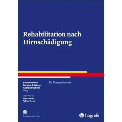 Abbildung von Rehabilitation nach Hirnschädigung: Ein Therapiemanual (Therapeutische Praxis)