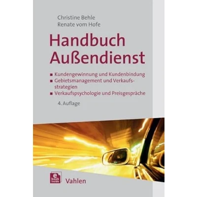 Abbildung von Handbuch Außendienst: Kundengewinnung und Kundenbindung, Gebietsmanagement Verkaufsstrategien, Verkaufspsychologie Preisgespräche