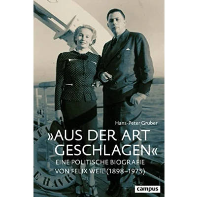 Abbildung von »Aus der Art geschlagen«: Eine politische Biografie von Felix Weil (18981975)