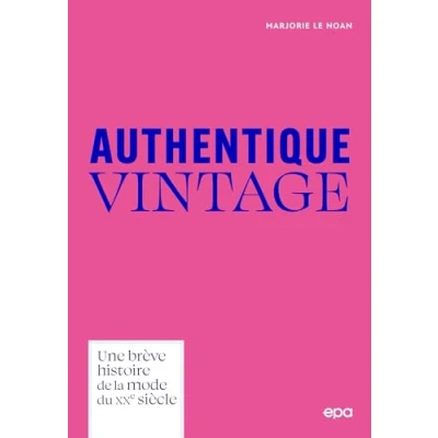 Abbildung von Authentique Vintage: Une brève histoire de la mode du XXe siècle