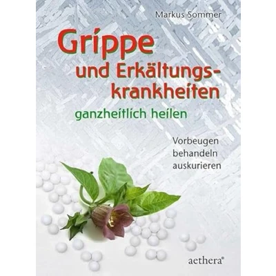 Abbildung von Grippe und Erkältungskrankheiten ganzheitlich heilen: Vorbeugen ─ Behandeln Auskurieren (aethera)