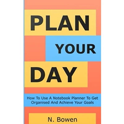 Abbildung von Plan Your Day: How To Use A Notebook Planner Get Organised And Achieve Goals