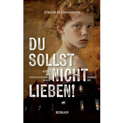 Abbildung von Du sollst nicht lieben!: Wenn die Vergangenheit noch vorbei ist