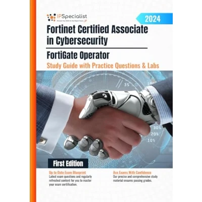 Abbildung von Fortinet Certified Associate in Cybersecurity FortiGate Operator Study Guide with Practice Questions and Labs: First Edition 2024