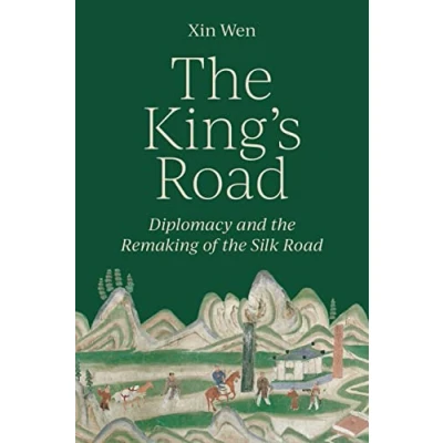 Abbildung von the King’s Road: Diplomacy and Remaking of Silk Road