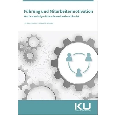 Abbildung von Führung und Mitarbeitermotivation: Was in schwierigen Zeiten sinnvoll machbar ist