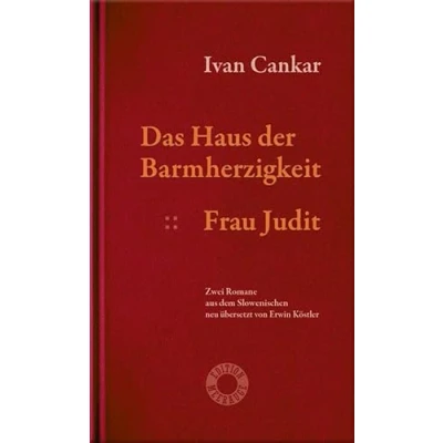 Abbildung von Das Haus der Barmherzigkeit. Frau Judit.: Zwei Romane aus dem Slowenischen neu übersetzt und mit einem Nachwort versehen von Erwin Köstler (Edition Meerauge)