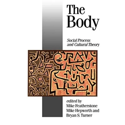 Abbildung von The Body: Social Process and Cultural Theory (Theory, Culture &amp; Society)