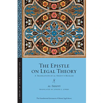 Abbildung von The Epistle on Legal Theory: A Translation of Al Shafi&#039;i&#039;s Risalah (Library Arabic Literature)