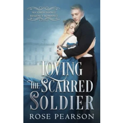 Abbildung von Loving the Scarred Soldier: Regency Historische Romanze (Second Chance Liebesroman, Band 1)