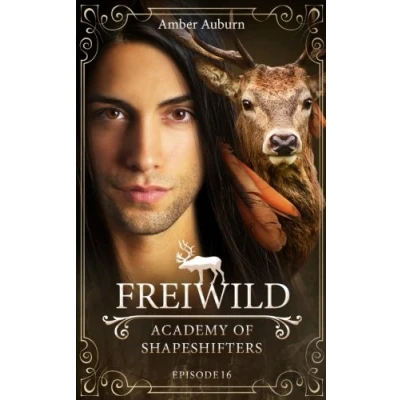 Abbildung von Freiwild, Episode 16 Fantasy Serie (Academy of Shapeshifters, Band 16)