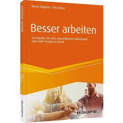 Abbildung von Besser arbeiten: 66 Impulse für eine menschlichere Arbeitswelt und mehr Freude im Beruf (Haufe Fachbuch)