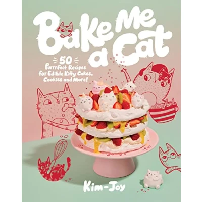Abbildung von Bake Me a Cat: 50 Purrfect Recipes for Edible Kitty Cakes, Cookies and More!