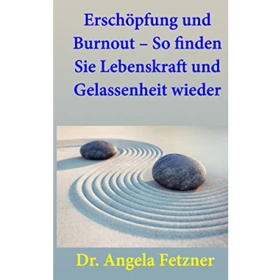 Abbildung von Erschöpfung und Burnout ? So finden Sie Lebenskraft Gelassenheit wieder