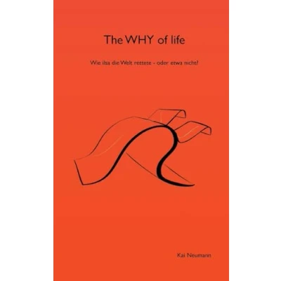 Abbildung von The WHY of life: Wie ilsa die welt rettete oder etwa nicht? (ilsa rettet Welt)