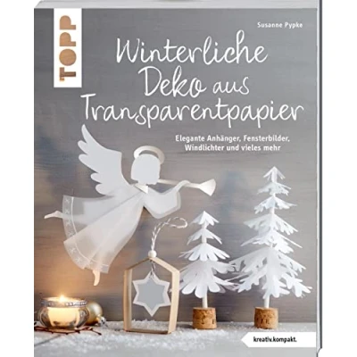 Abbildung von Winterliche Deko aus Transparentpapier: Elegante Anhänger, Fensterbilder, Windlichter und vieles mehr
