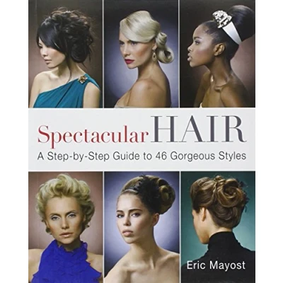 Abbildung von Spectacular Hair: A step by Guide to 46 Gorgeous Styles