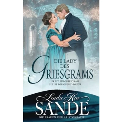 Abbildung von Die Lady des Griesgrams (Die Damen der Aristokratie, Band 1)