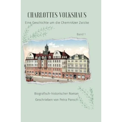 Abbildung von Charlottes Volkshaus Band 1: Eine Geschichte um die Chemnitzer Zwicke (Charlottes Volkshaus: Zwicke)