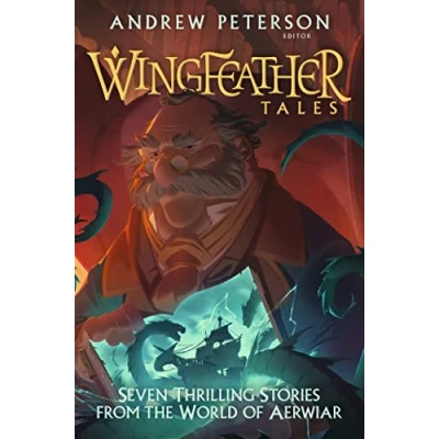 Abbildung von Wingfeather Tales: Seven Thrilling Stories from the World of Aerwiar (Young Explorers)