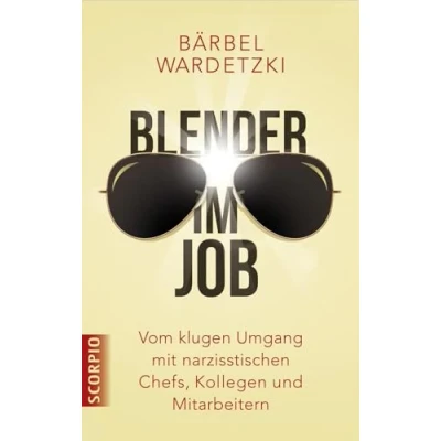 Abbildung von Blender im Job: Vom klugen Umgang mit narzisstischen Chefs, Kollegen und Mitarbeitern