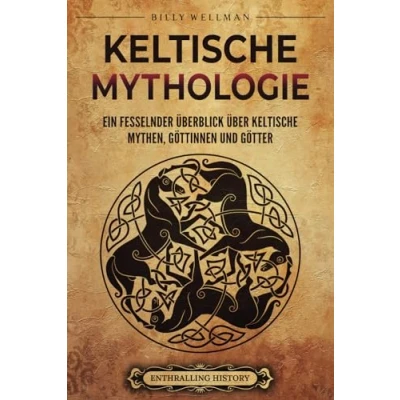 Abbildung von keltische Mythologie: Ein fesselnder Überblick über Mythen, Göttinnen und Götter (Das alte Großbritannien)