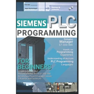 Abbildung von SIEMENS PLC PROGRAMMING FOR BEGINNERS: LEARN WITH S7 300/400 Automating Project Examples inside TIA portal and Factory IO