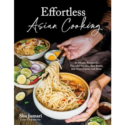 Abbildung von Effortless Asian Cooking: 30 Minute Recipes for Flavorful Noodles, Rice Bowls, Stir Fries, Curries and More