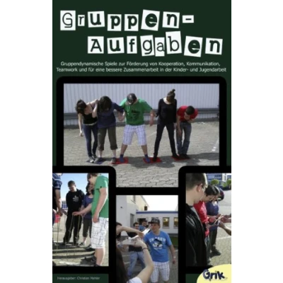 Abbildung von Gruppenaufgaben: Gruppendynamische Spiele zur Förderung von Kooperation, Kommunikation, Teamwork und für eine bessere Zusammenarbeit in der Kinder Jugendarbeit