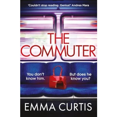 Abbildung von The Commuter: &#039;Couldn&#039;t stop reading. Emma Curtis is a genius!&#039; Andrea Mara