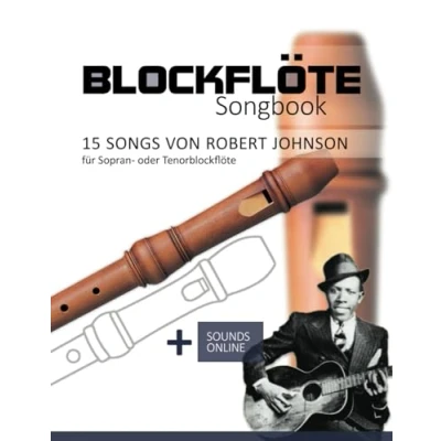 Abbildung von Blockflöte Songbook 15 Songs von Robert Johnson: + Sounds online