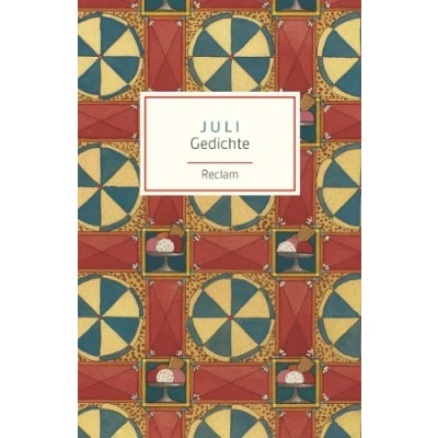 Abbildung von Juli. Gedichte: Deutsch Lektüre, Deutsche Klassiker der Literatur 19117 (Reclams Universal Bibliothek)