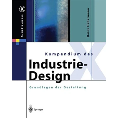 Abbildung von Kompendium des Industrie Design: Von der Idee zum Produkt Grundlagen Gestaltung (X.media.press)