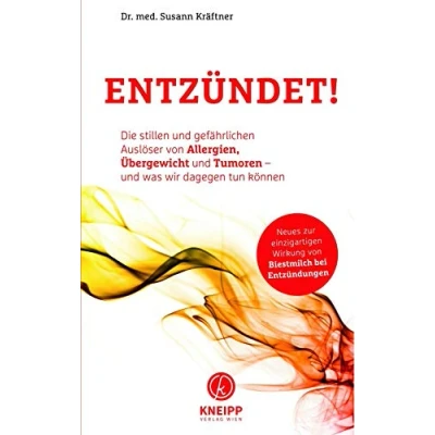 Abbildung von Entzündet!: Die stillen und gefährlichen Auslöser von Allergien, Übergewicht Tumoren was wir dagegen tun können Neueste Erkenntnis: Biestmilch hilft