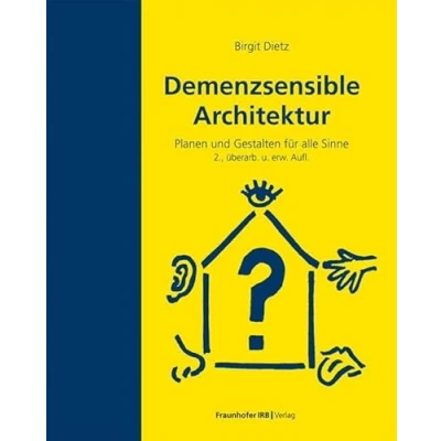 Abbildung von Demenzsensible Architektur: Planen und Gestalten für alle Sinne.
