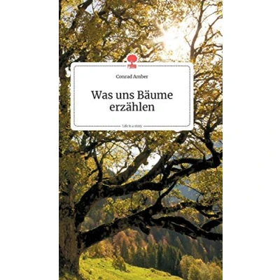 Abbildung von Was uns Bäume erzählen. Life is a story story.one