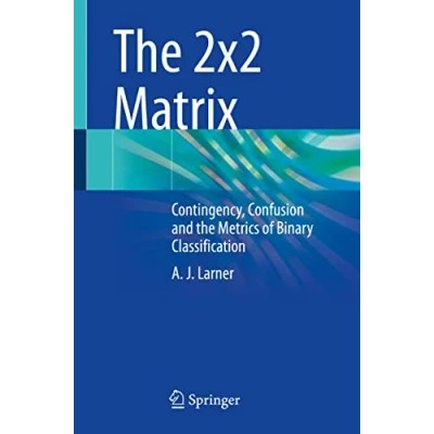 Abbildung von the 2x2 Matrix: Contingency, Confusion and Metrics of Binary Classification