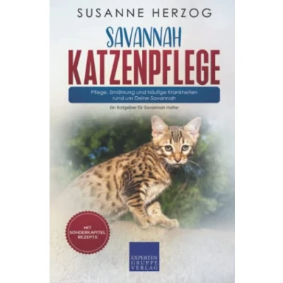 Abbildung von Savannah Katzenpflege Pflege, Ernährung und häufige Krankheiten rund um Deine Savannah: Ein Ratgeber für Halter
