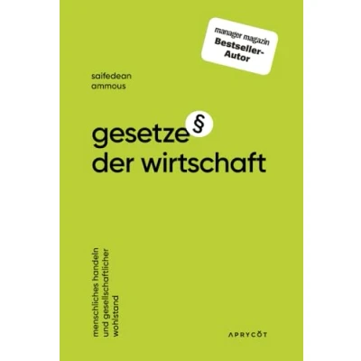 Abbildung von Gesetze der Wirtschaft: Menschliches Handeln und gesellschaftlicher Wohlstand Die grundlegenden Konzepte von Wert, Zeit, Handel &amp; Kapitalismus